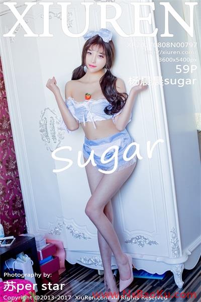[XIUREN绣人网]2017.08.08 NO.797 杨晨晨sugar [59+1P/237M]-男士宝库