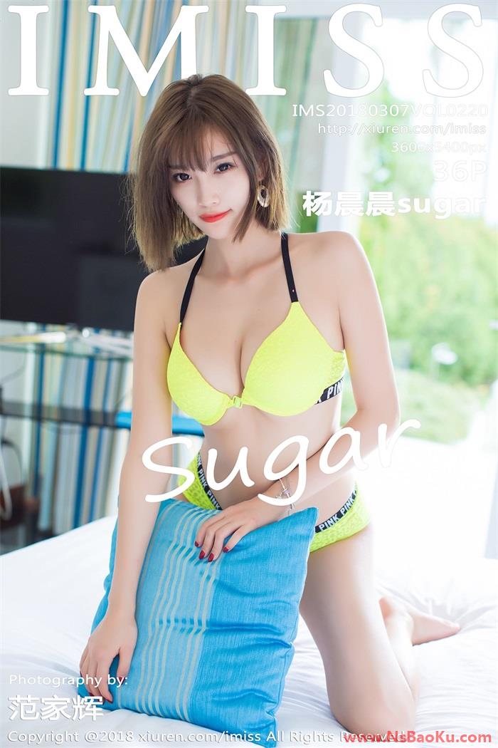 [IMiss爱蜜社] 2018.03.07 Vol.220 杨晨晨sugar [36P/118MB]-男士宝库