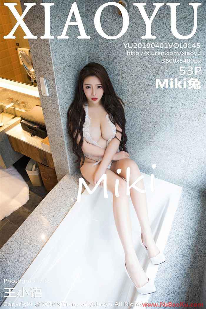 [XIAOYU语画界] 2019.04.01 Vol.045 Miki兔 [53P/256MB]-男士宝库