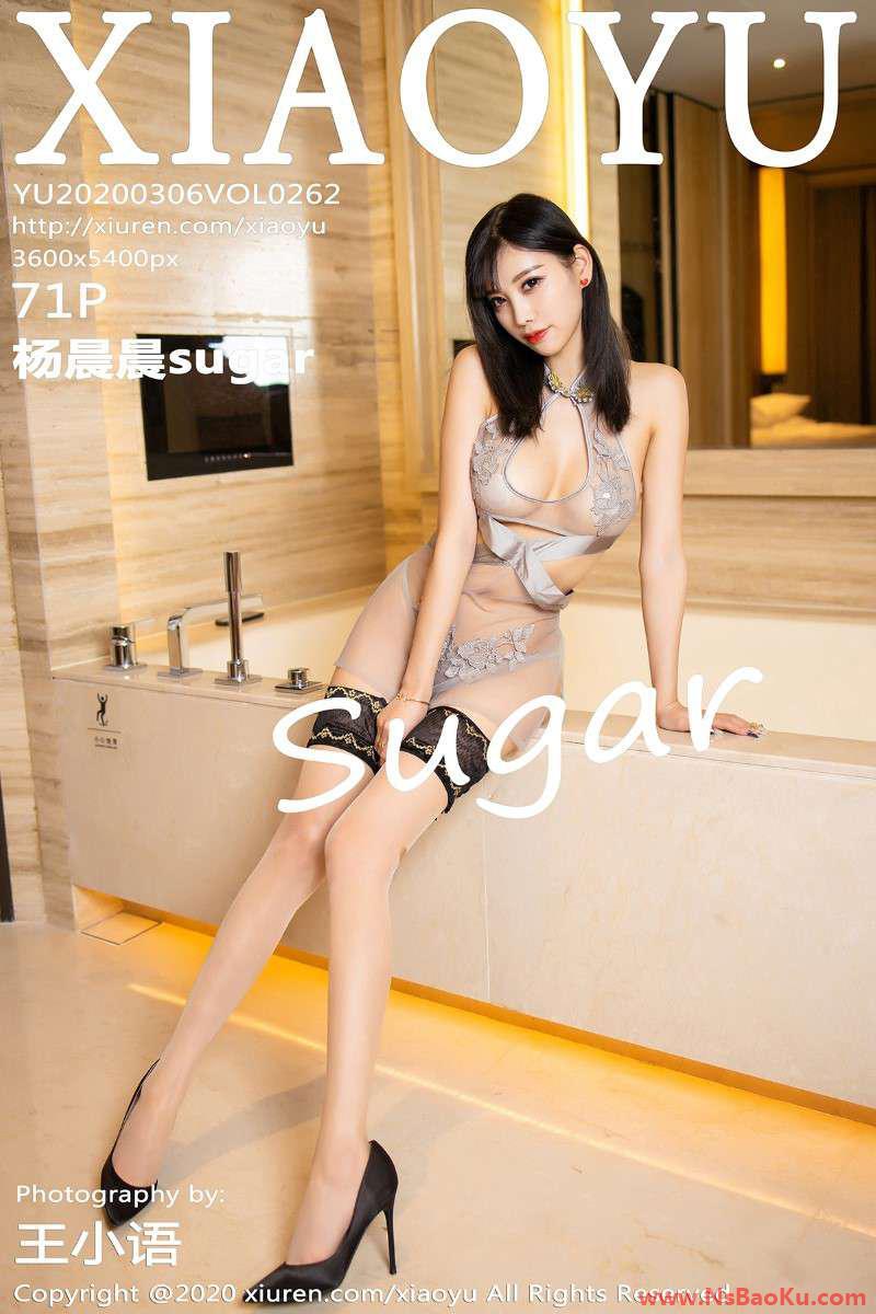 [XIAOYU语画界] 2020.03.06 VOL.262 杨晨晨sugar [72P/166MB]-男士宝库