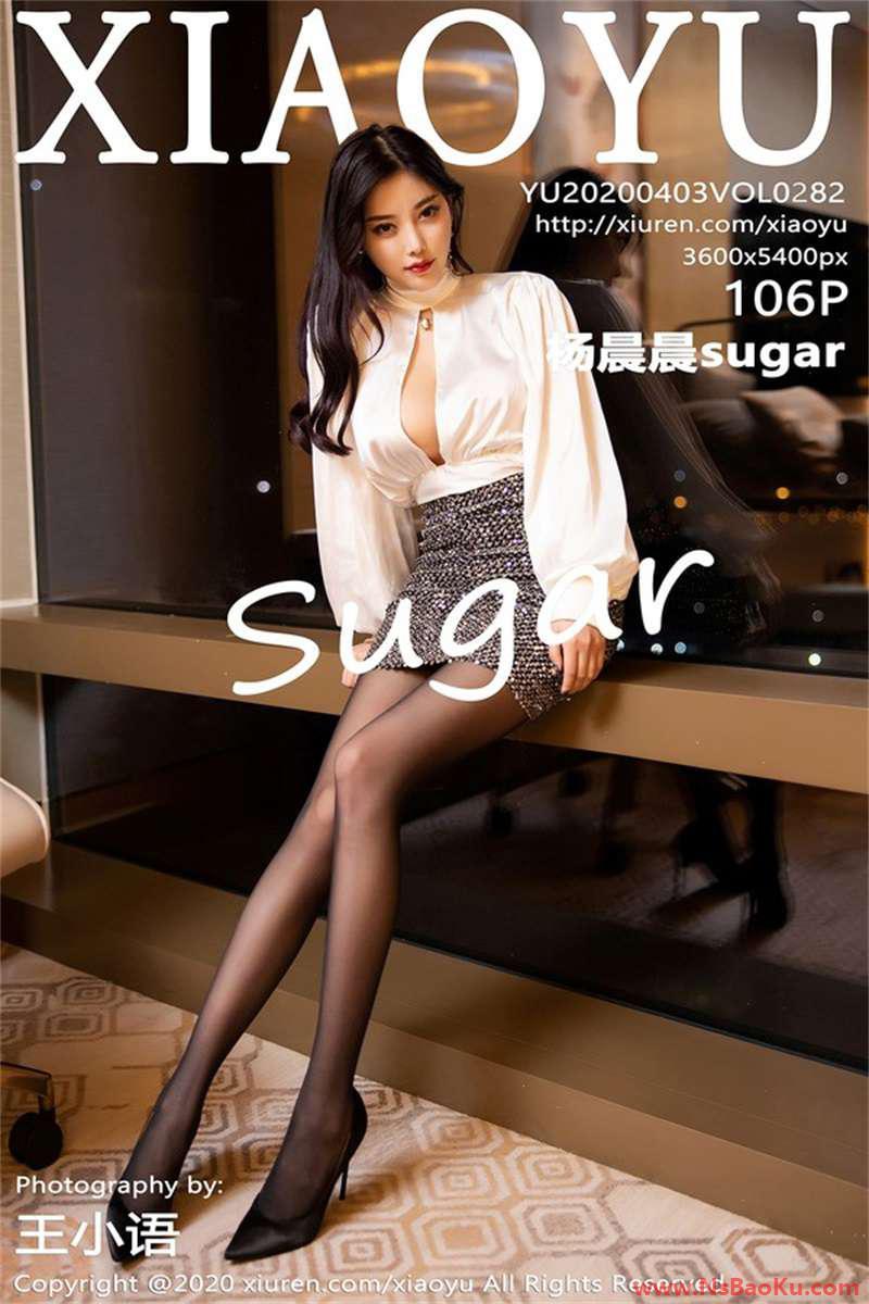 [XIAOYU语画界] 2020.04.03 VOL.282 杨晨晨sugar [99P/594MB]-男士宝库