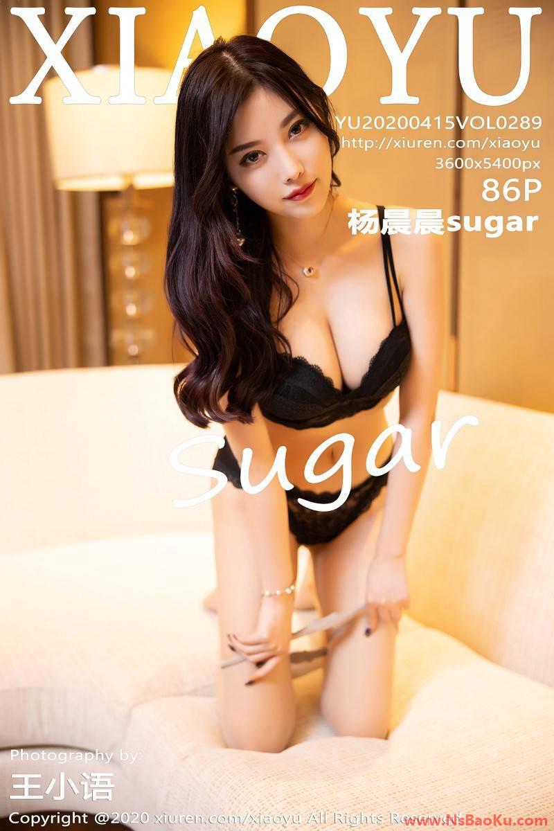 [XIAOYU语画界] 2020.04.15 VOL.289 杨晨晨sugar [87P/509MB]-男士宝库
