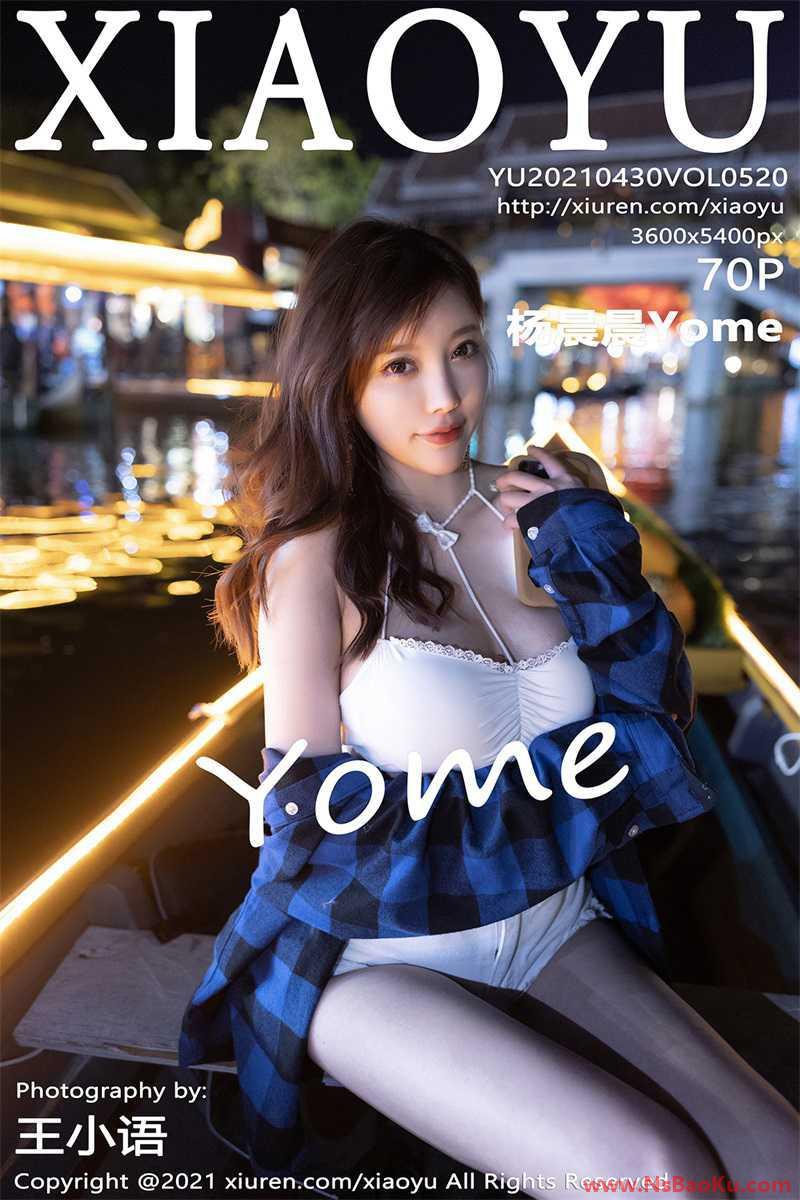 [XIAOYU语画界] 2021.04.30 Vol.520 杨晨晨Yome [71P/625MB]-男士宝库