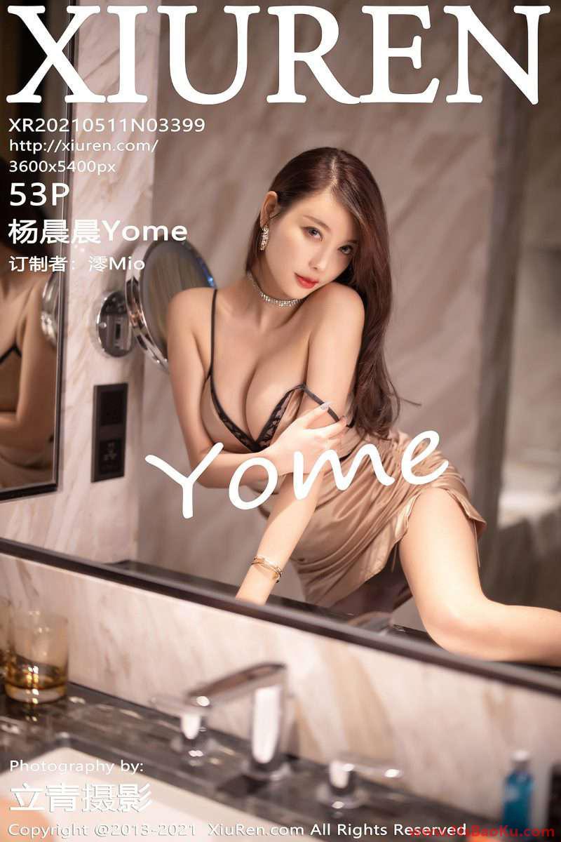 [XIUREN绣人网] 2021.05.11 No.3399 杨晨晨Yome [54P/453MB]-男士宝库