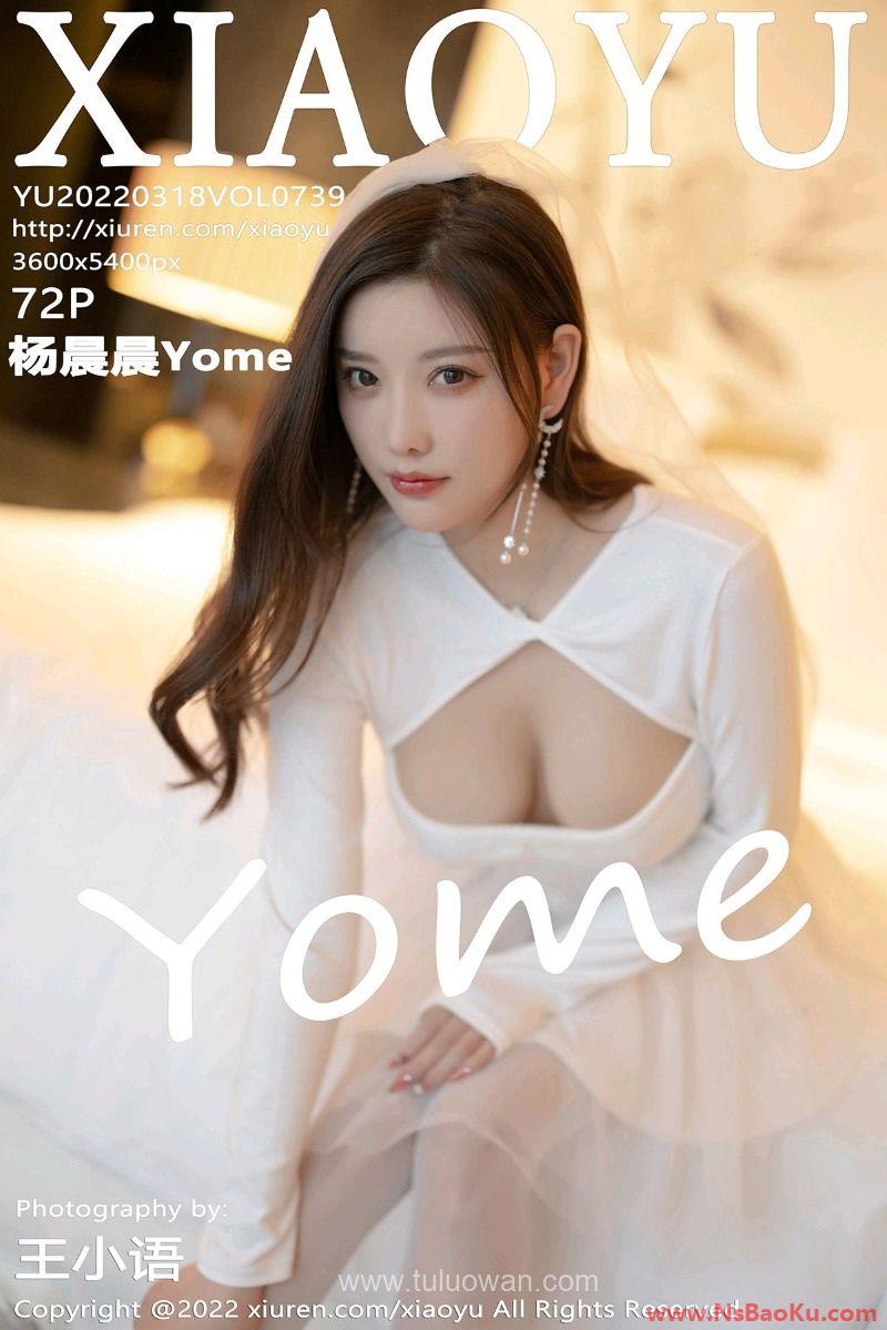 [XIAOYU语画界] 2022.03.18 Vol.739 杨晨晨Yome [72P/544MB]-男士宝库