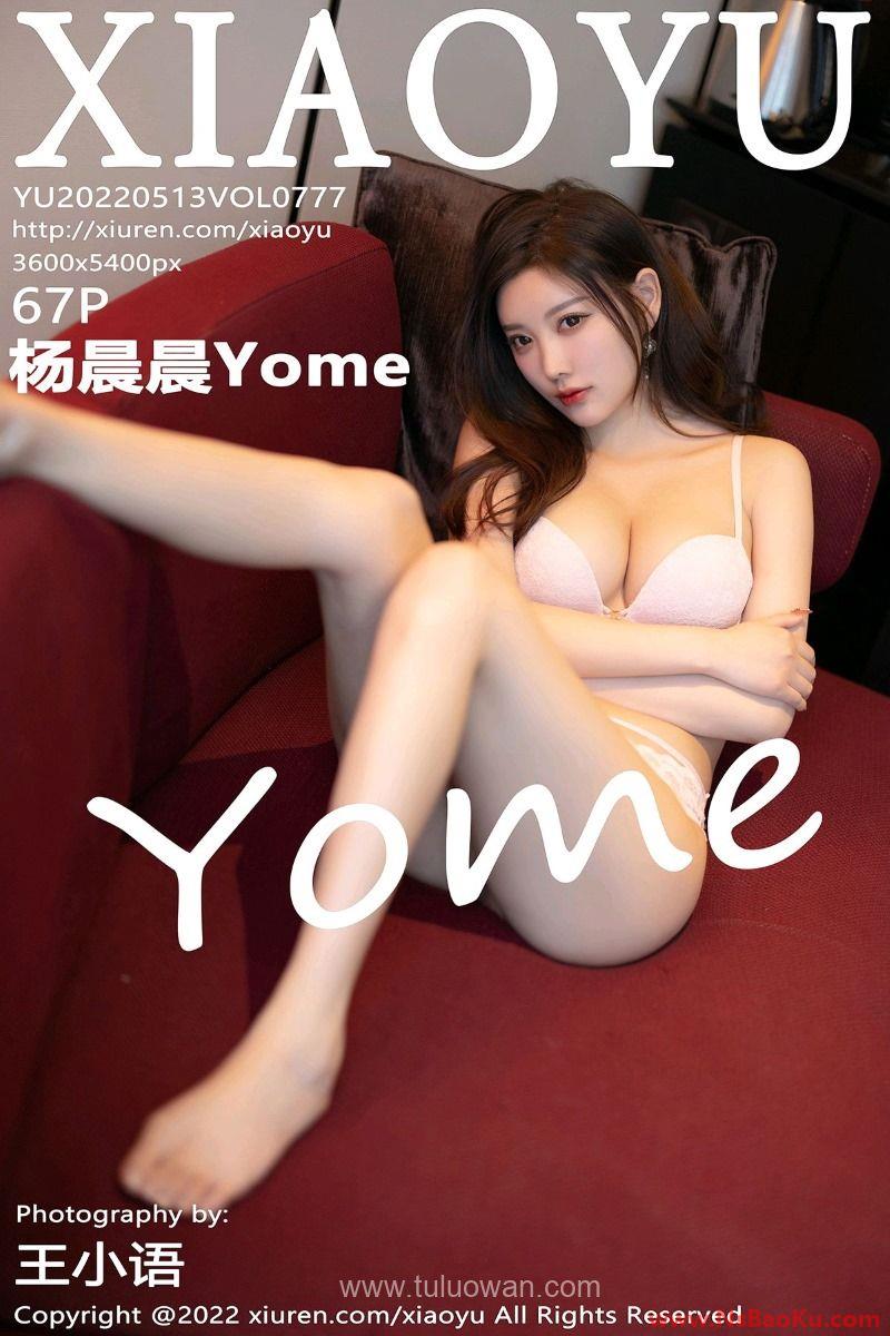 [XIAOYU语画界] 2022.05.13 Vol.777 杨晨晨Yome [67P/536MB]-男士宝库