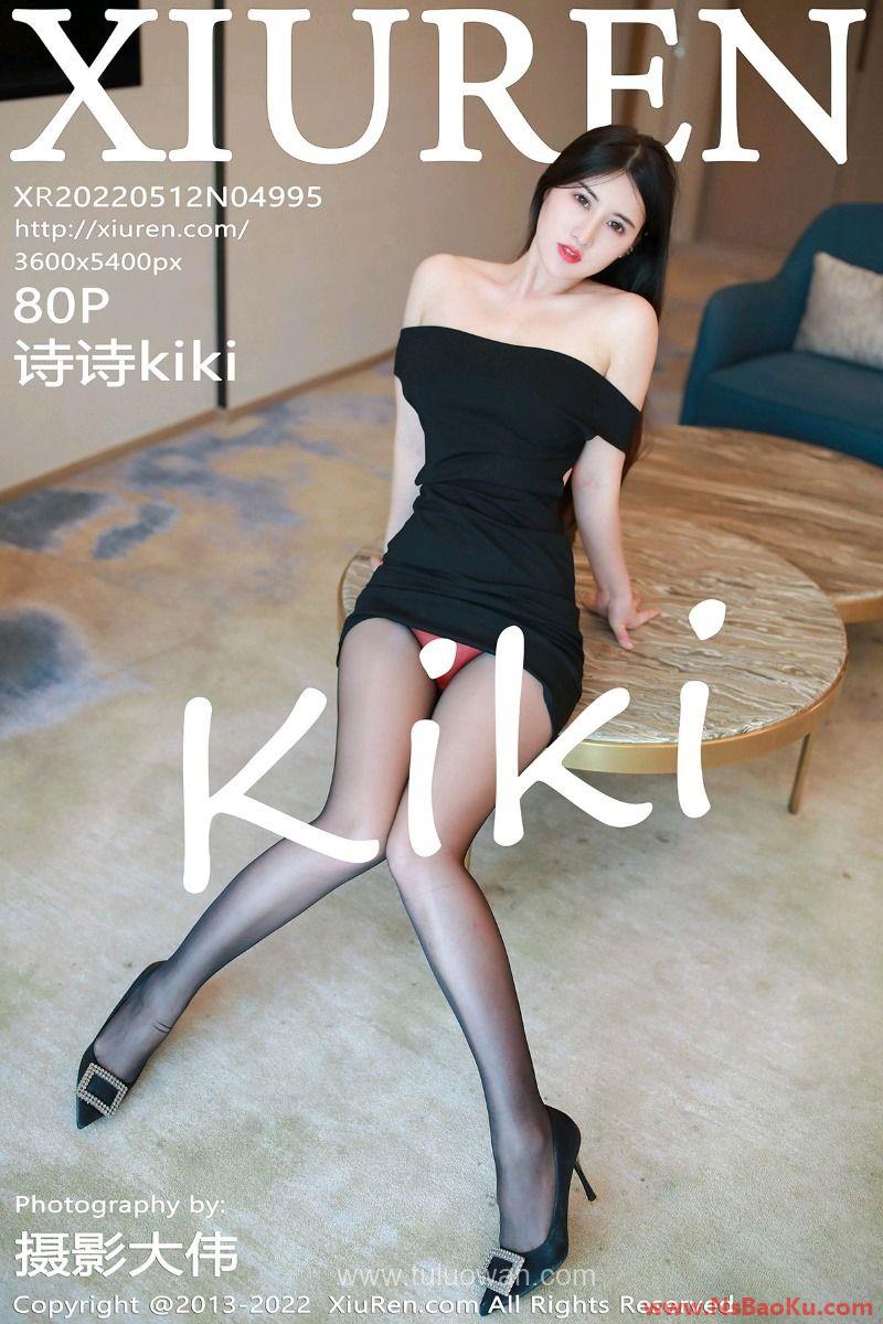 [XIUREN绣人网] 2022.05.12 No.4995 诗诗kiki [80P/679MB]-男士宝库