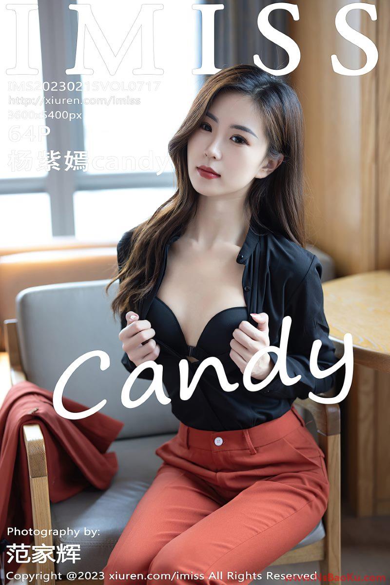 [IMISS爱蜜社] 2023.02.15 VOL.717 杨紫嫣candy [65P/601MB]-男士宝库