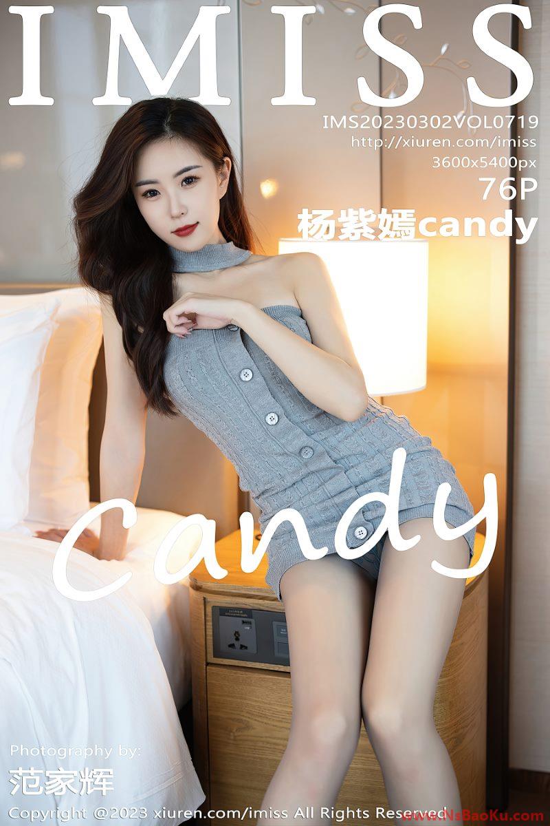 [IMISS爱蜜社] 2023.03.02 VOL.719 杨紫嫣candy [77P/714MB]-男士宝库