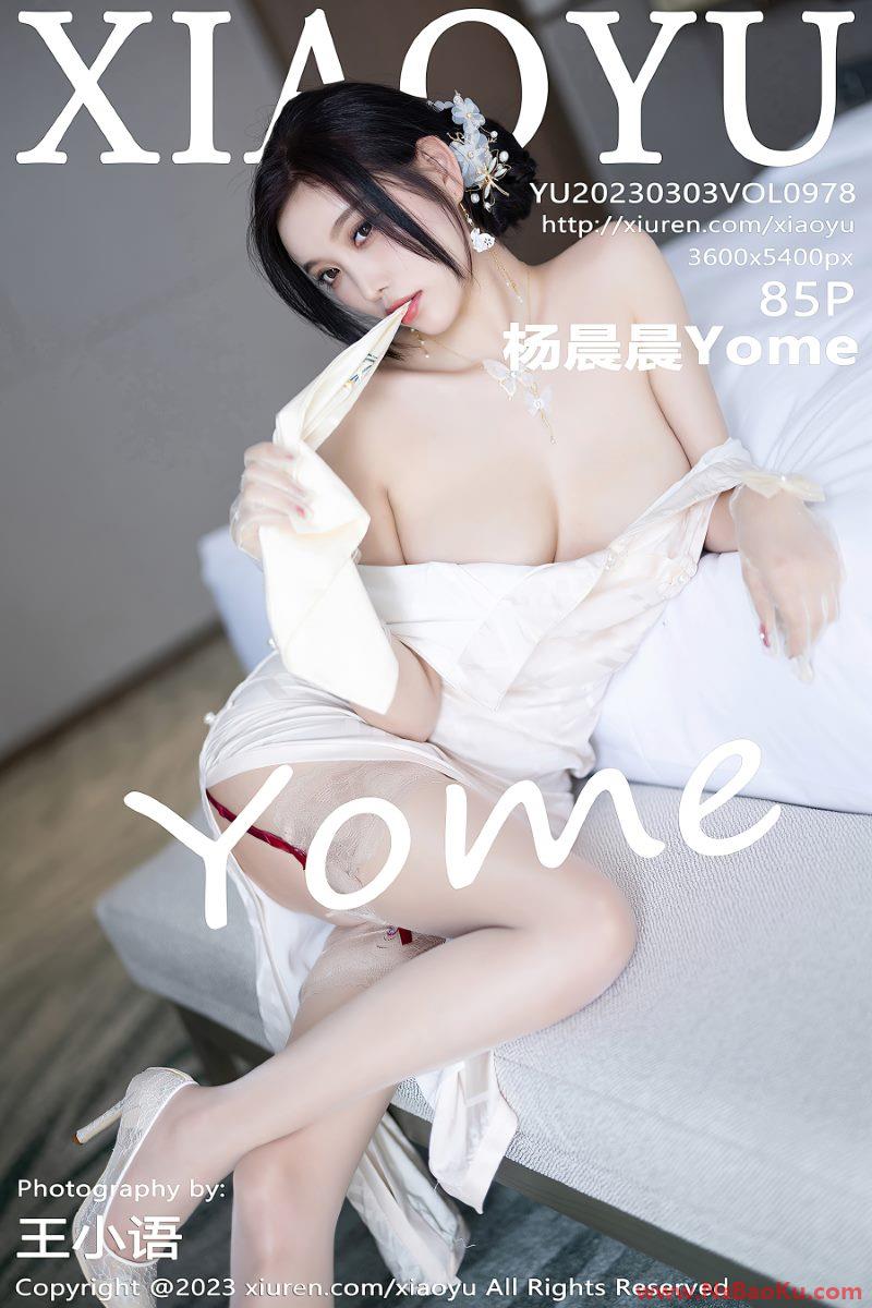 [XIAOYU语画界] 2023.03.03 VOL.978 杨晨晨Yome [86P/802MB]-男士宝库