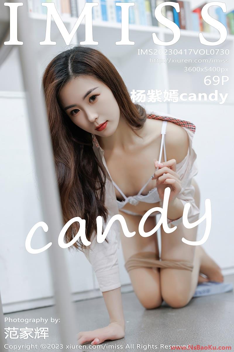 [IMISS爱蜜社] 2023.04.17 VOL.730 杨紫嫣candy [70P/663MB]-男士宝库