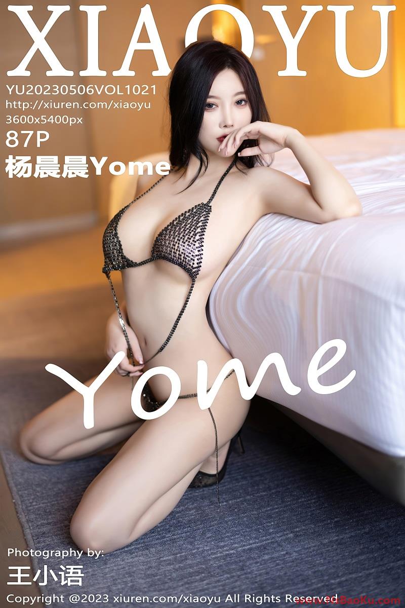 [XIAOYU语画界] 2023.05.06 VOL.1021 杨晨晨Yome [88P/752MB]-男士宝库